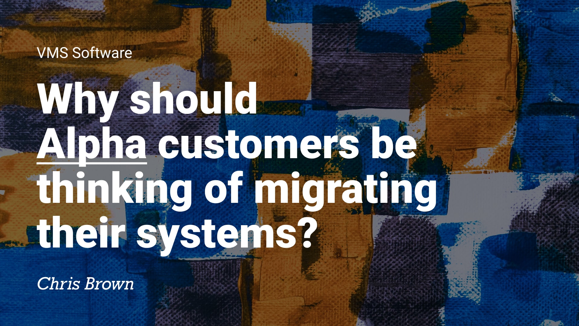 Why should Alpha customers be thinking of migrating their systems?